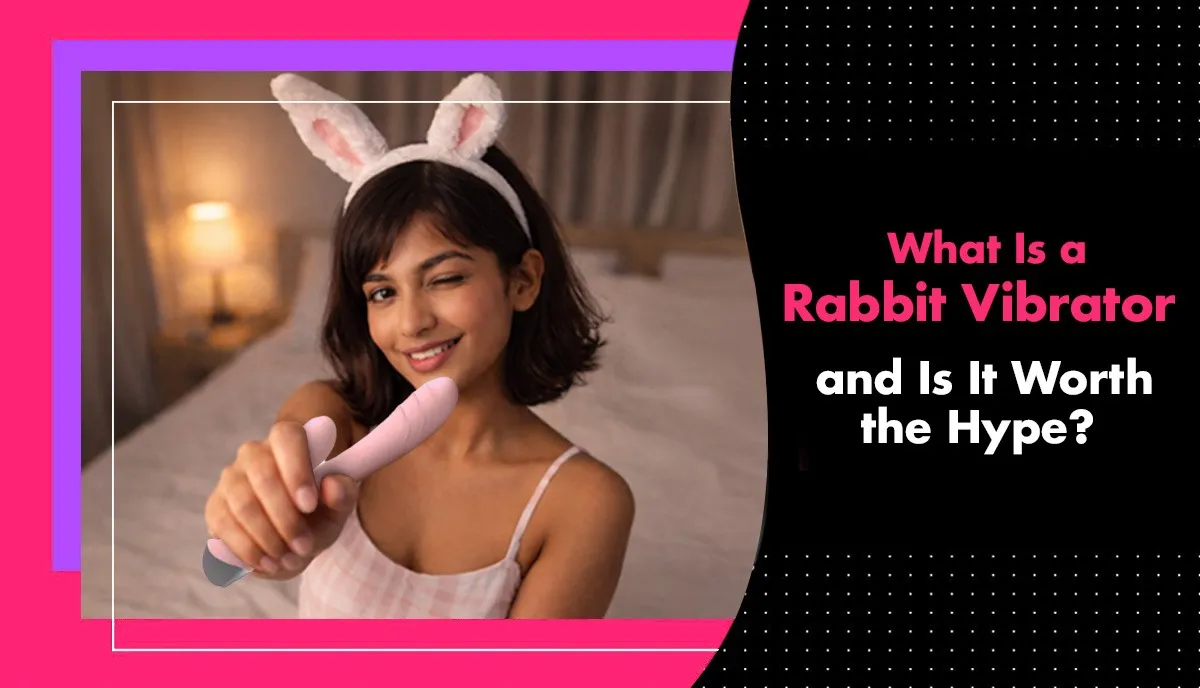 What Is a Rabbit Vibrator and Is It Worth the Hype